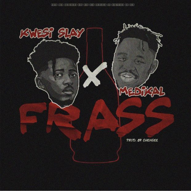 Kwesi Slay – Frass ft. Medikal (Prod by Chensee Beatz)