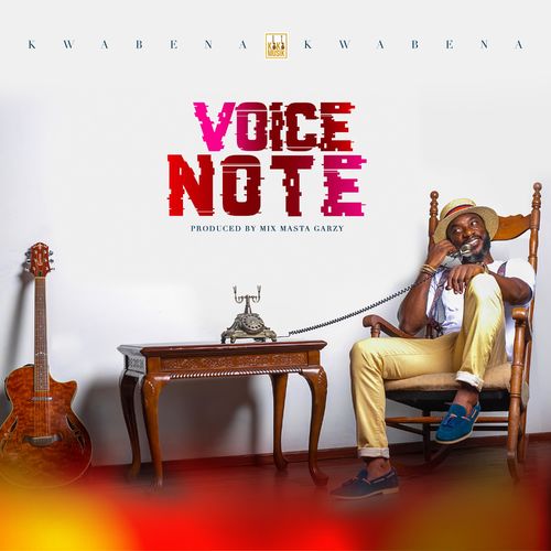 Kwabena Kwabena – Voice Note (Prod. by Mix Master Garzy)