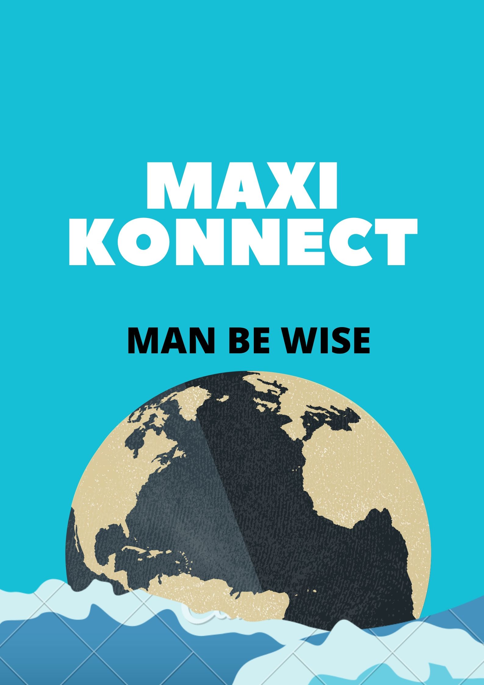 Maxi Konnect - Man Be Wise