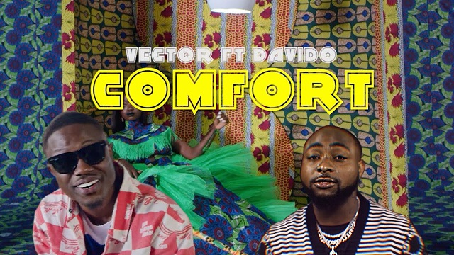 Vector ft. Davido – Comfort (Official Video)