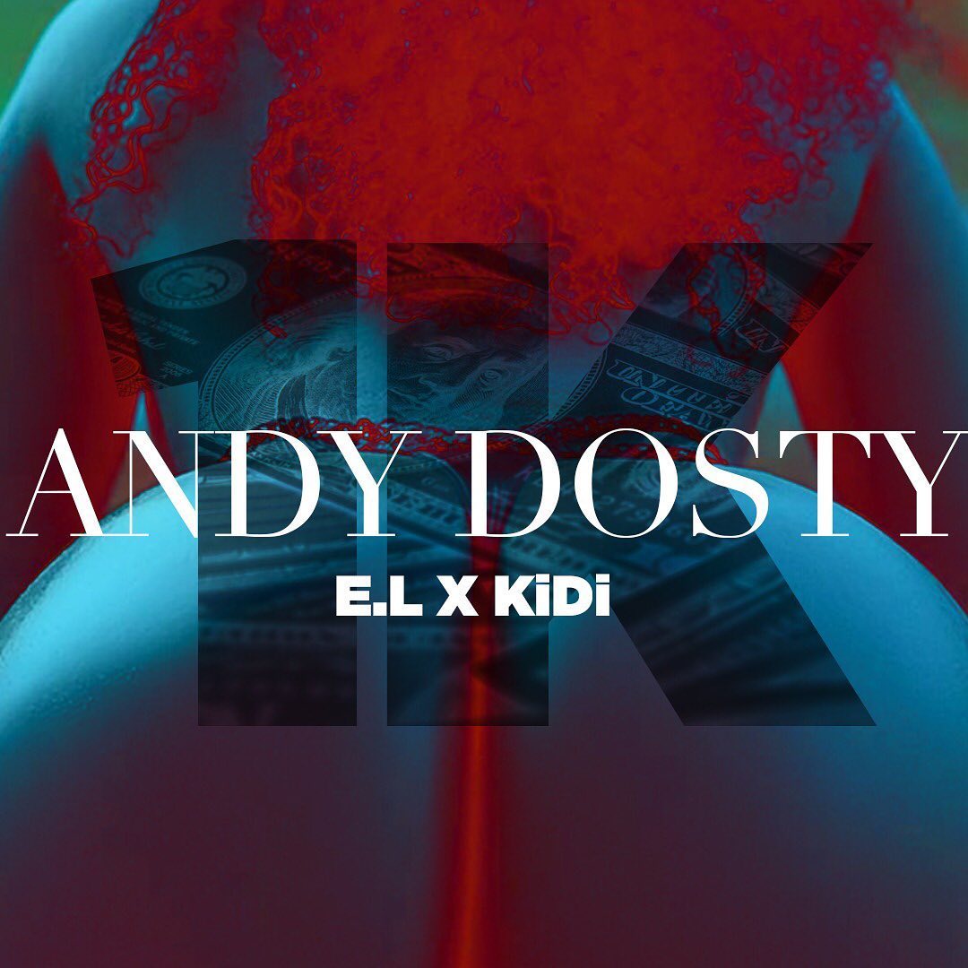 Andy Dosty - 1K ft E.L x KiDi