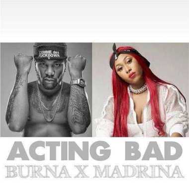 Burna Boy x Madrina (Cynthia Morgan) – “Acting Bad”