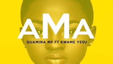 Quamina MP – Ama ft Kwame Yesu