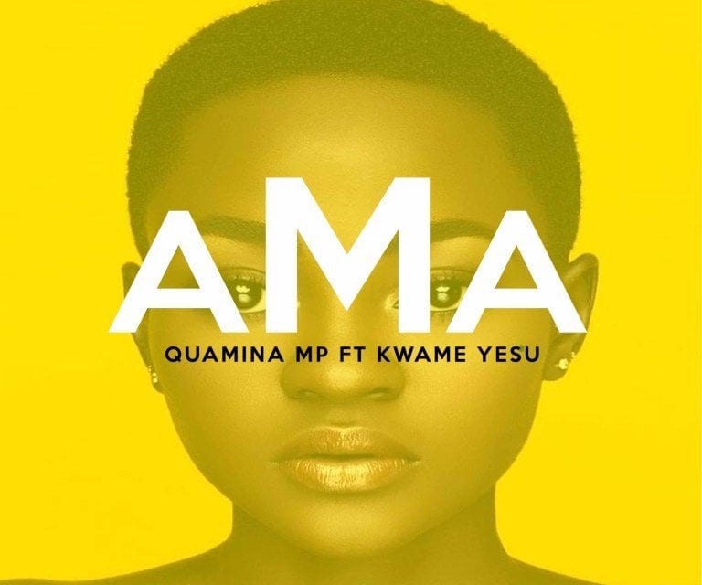 Quamina MP – Ama ft Kwame Yesu