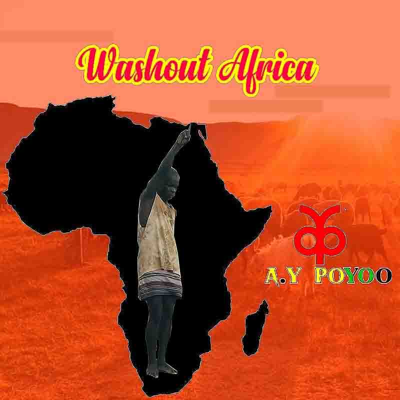 AY POYOO – WASHOUT AFRICA