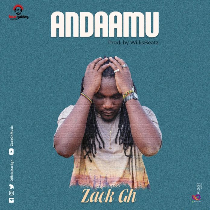 Zack Gh – Andaamu (Prod. By Willis Beatz)