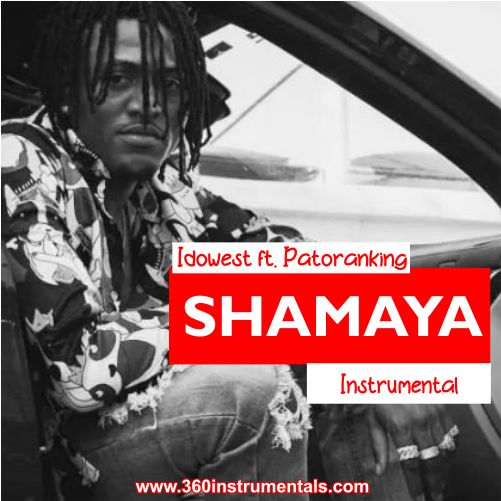 Idowest – Shamaya ft. Patoranking Instrumental Mp3 Download