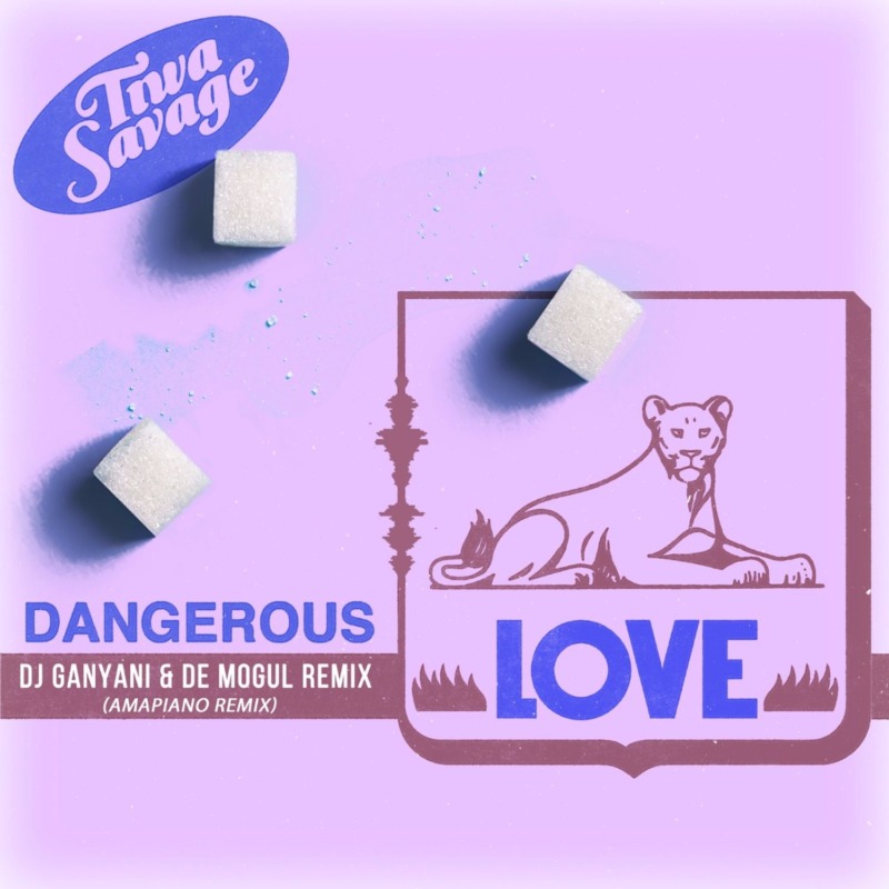 Tiwa Savage – Dangerous Love ( Amapiano Remix ) Feat. DJ Ganyani, De Mogul