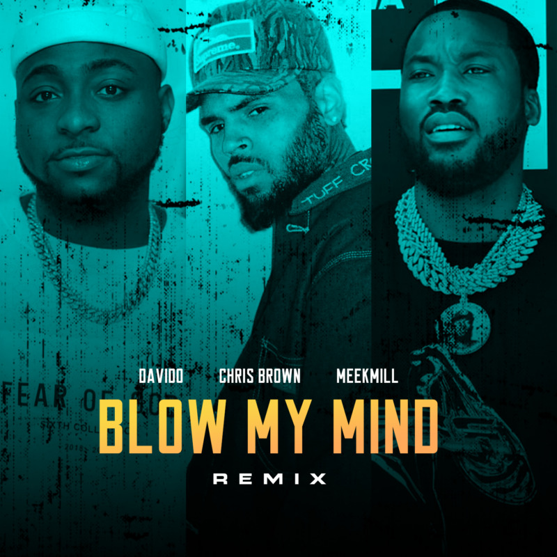 Davido - Blow My Mind (Remix) Ft Chris Brown x Meek Mill