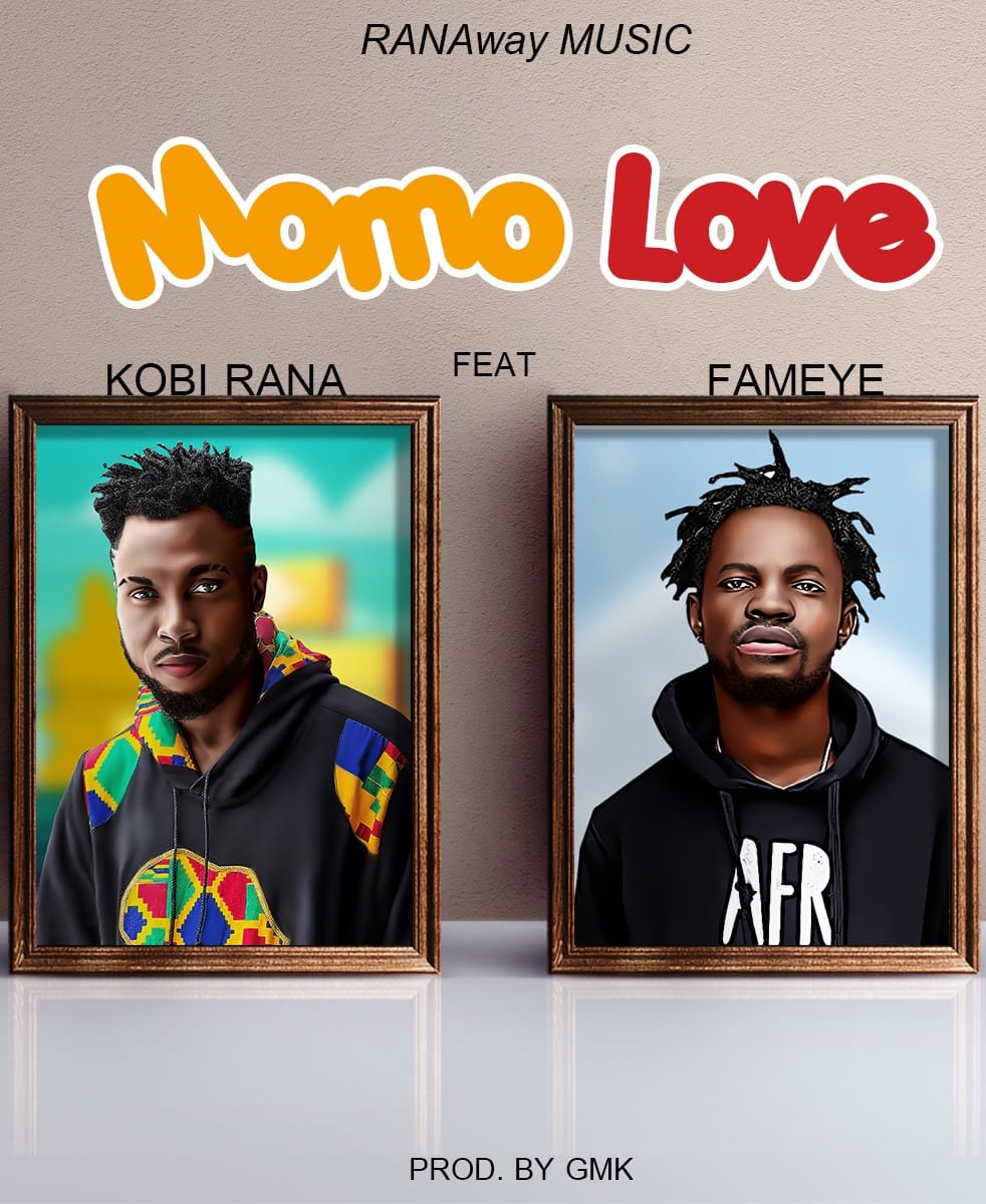 Kobi Rana – Momo Love Ft Fameye (Prod. by GMK)