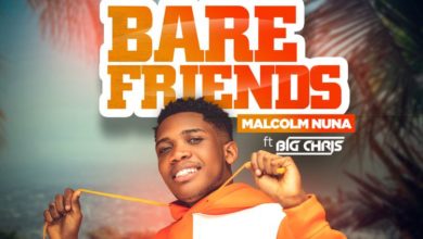 Malcolm Nuna - Bare Friends ft Big Chris