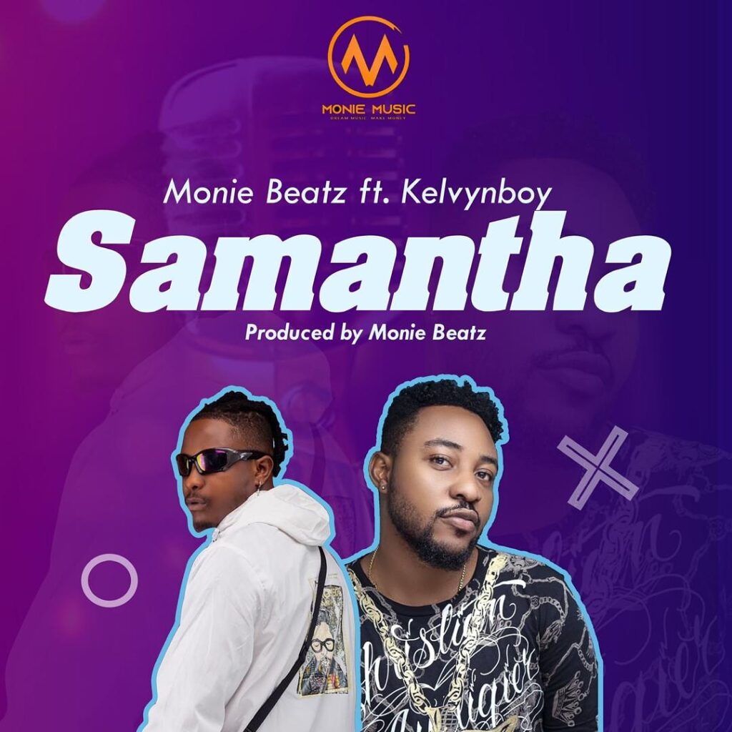 Monie Beatz – Samantha ft. Kelvynboy