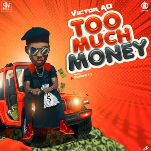 Victor AD – “Too Much Money”