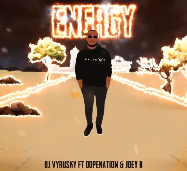 Dj Vyrusky - Energy Ft Joey B x DopeNation