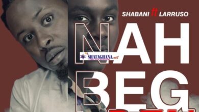 Shabani ft Larruso – Nah Beg Fren (Prod. By Skito Beatz)