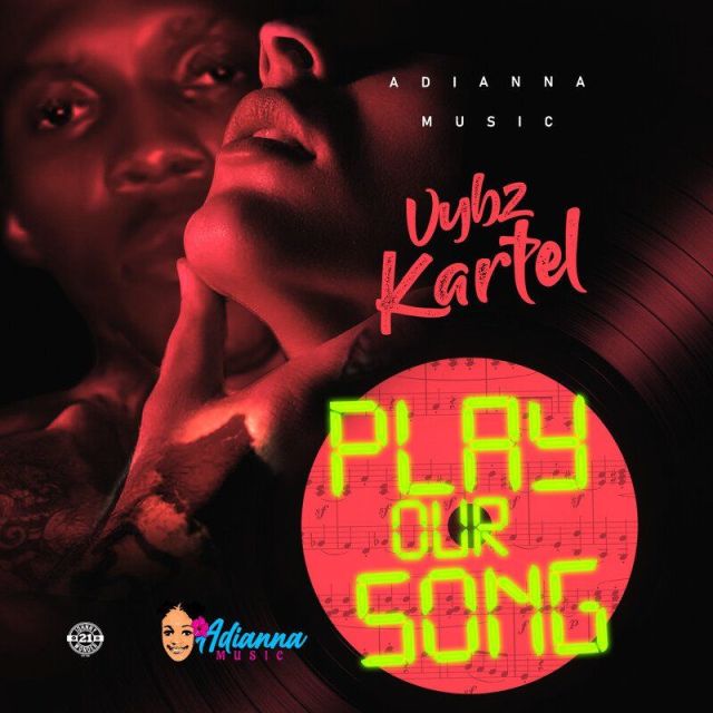 Vybz Kartel – Play Our Song (Prod. By Adianna Music)