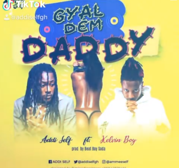 Addi Self - Gyal Dem Daddy Ft Kelvyn Boy (Prod. by Beat Boy Soda)