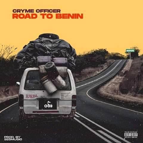 Cryme Officer - Road To Benin (Prod by 925Music)