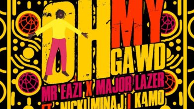 Mr Eazi x Major Lazer - Oh My Gawd Ft Nicki Minaj Lyrics