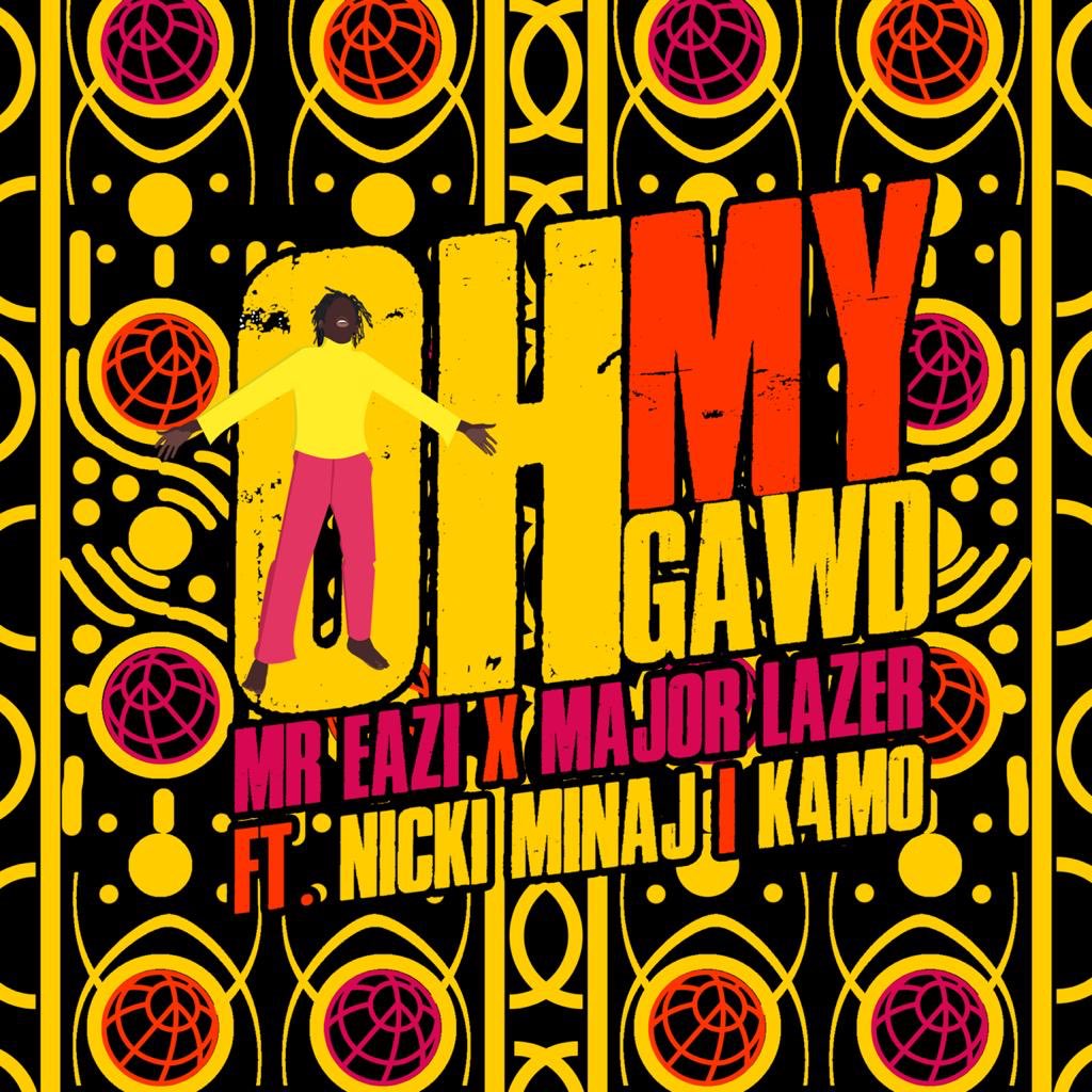 Mr Eazi x Major Lazer - Oh My Gawd Ft Nicki Minaj Lyrics