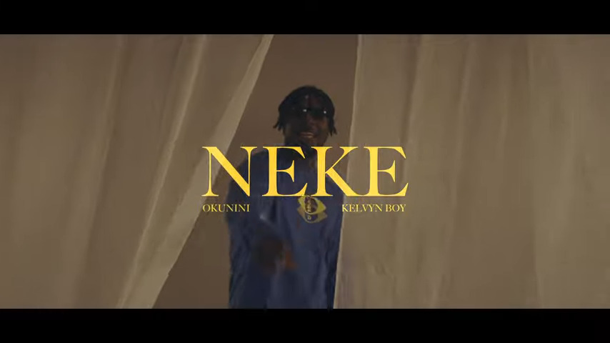 Okunini – Neke Ft Kelvyn Boy (Official Video)