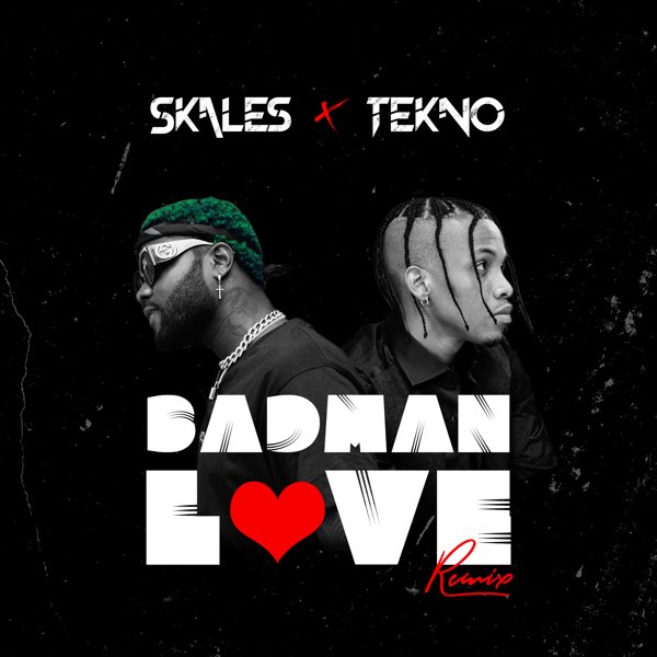 Skales - Badman Love (Remix) Ft Tekno