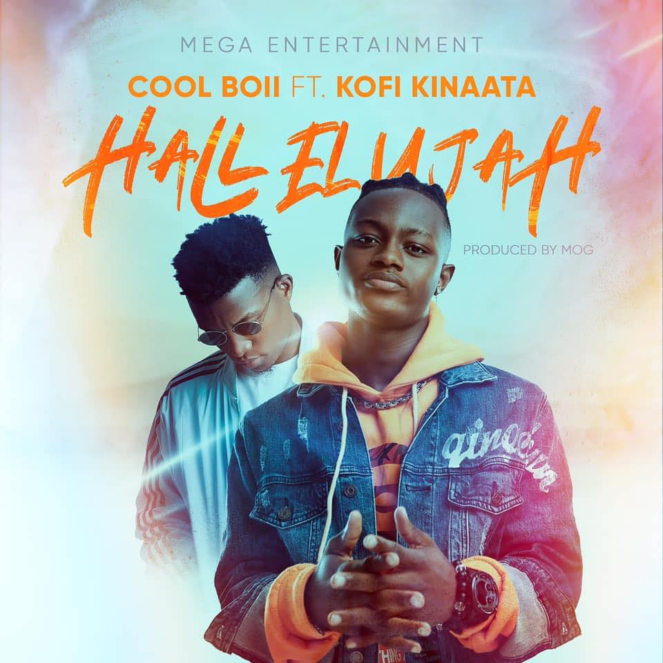 Cool Boii – Hallelujah ft. Kofi Kinaata (Prod. By MOG)