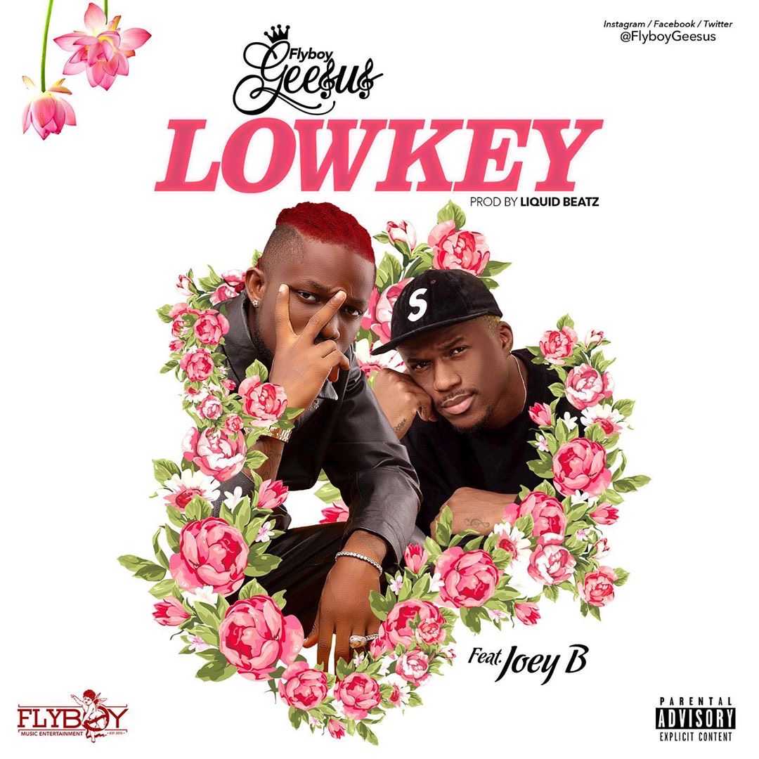 Flyboy Geesus - Lowkey Ft Joey B (Prod. by Liquid Beatz)