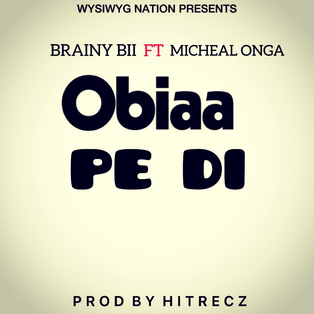 Brainy Bii - Obiaa P3 Di Ft. Michael Onga (Prod By HitRecz)
