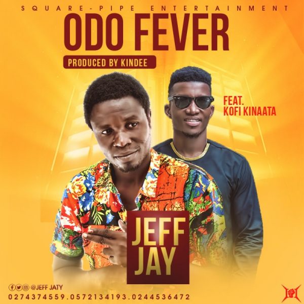 Jeff Jay – Odo Fever Ft. Kofi Kinaata (Prod. by KinDee)