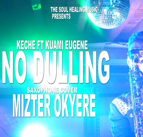 Keche – No Dulling Ft Kuami Eugene (Sax Version)