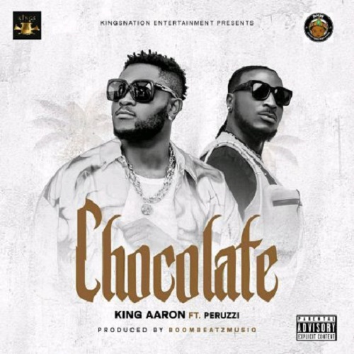 King Aaron - Chocolate Ft Peruzzi