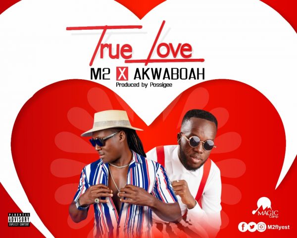 M2 – True Love Ft. Akwaboah (Prod By Possigee)