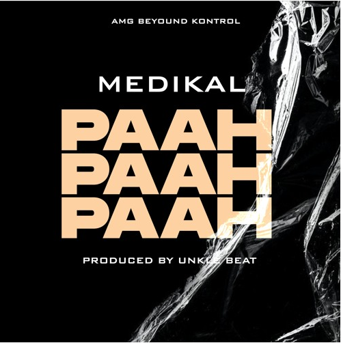 Medikal - Paah Paah Paah (Prod. by Unkle Beatz)