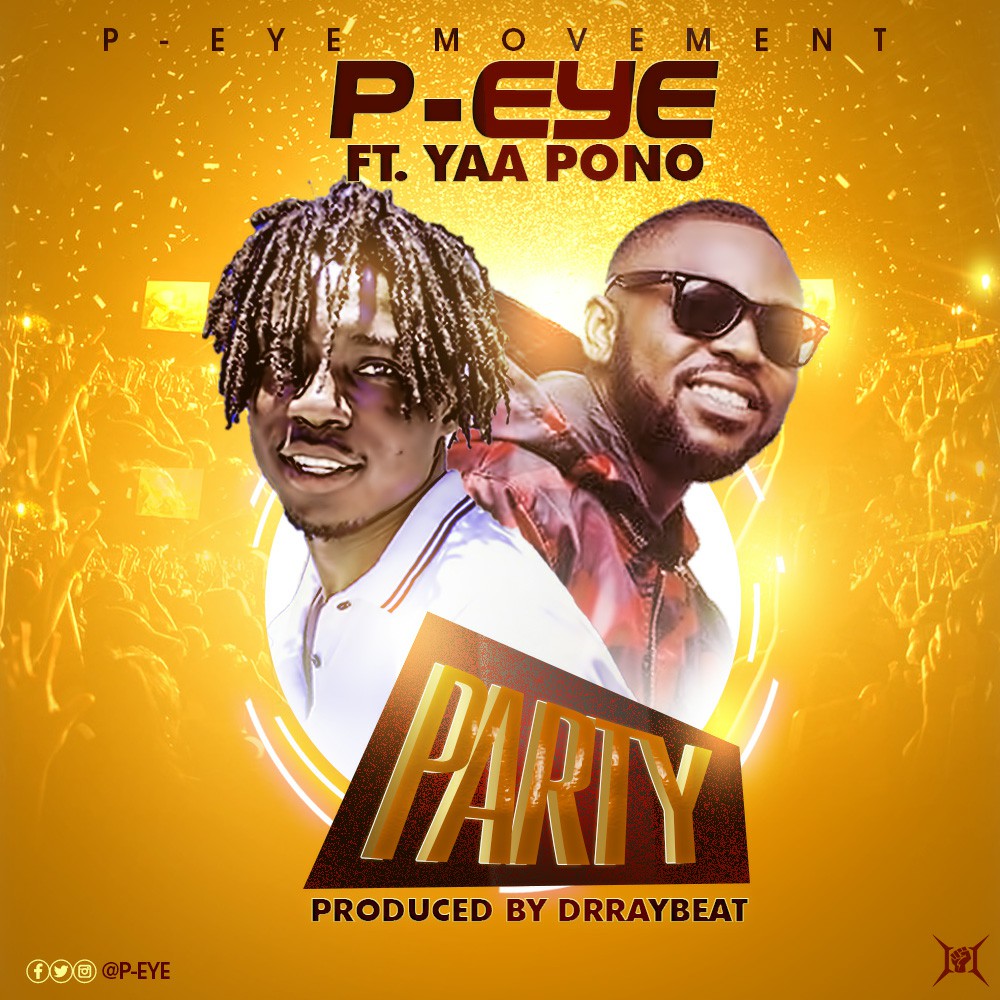 P Eye – Party Ft Yaa Pono (Prod By DrRayBeat)