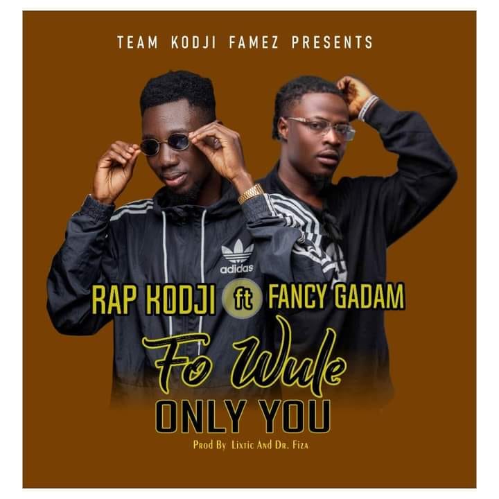 Rap Kodji - Fo Wule (Only You)  Ft. Fancy Gadam