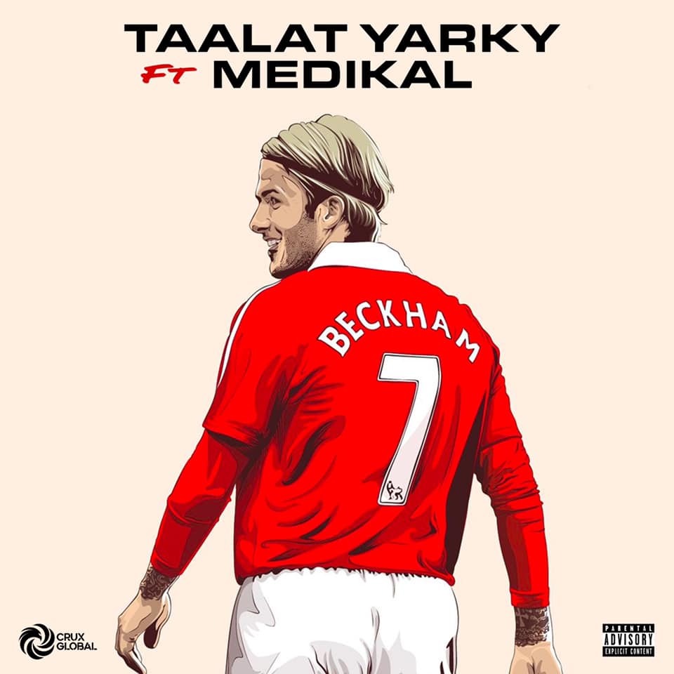 Talaat Yarky – Beckham ft. Medikal (Prod. by UnkleBeatz)