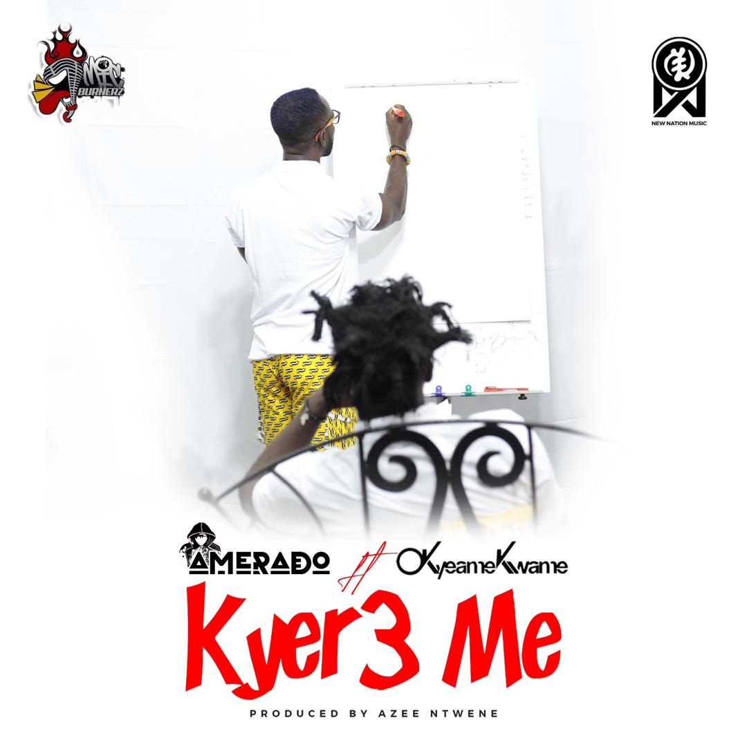 Amerado - Kyer3 Me Ft Okyeame Kwame (Prod. by Azee Ntwene)