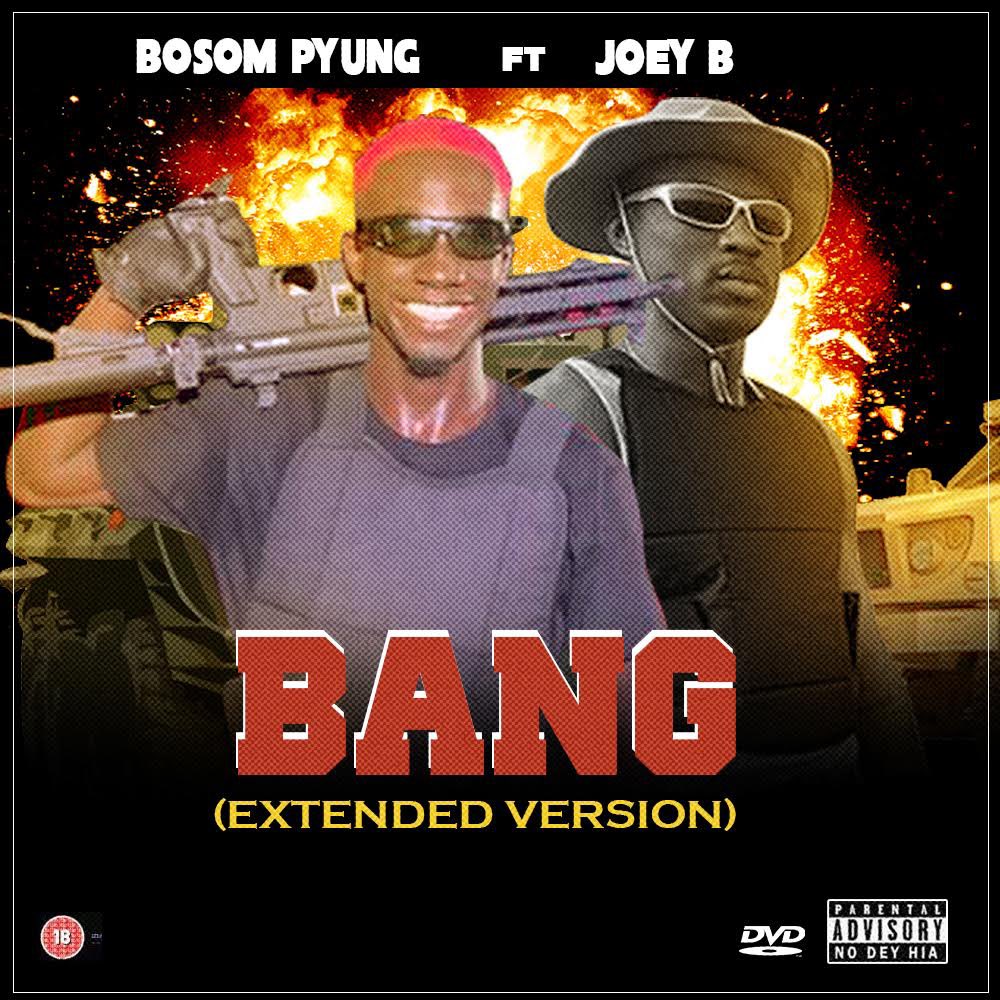 Bosom P-Yung - Bang (Extended Version) Ft Joey B