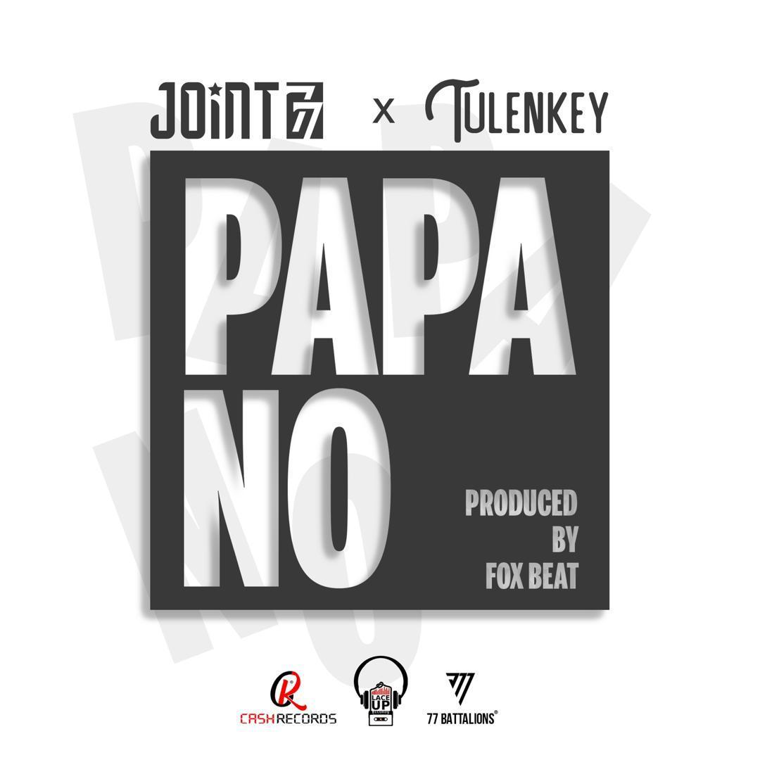 Joint 77 - Papa No Ft Tulenkey (Prod. by Fox Beatz)