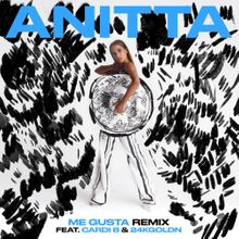 Me Gusta (Remix) by Anitta ft. Cardi B & 24kGoldn