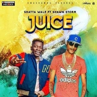 Shatta Wale - Juice Ft Shawn Storm
