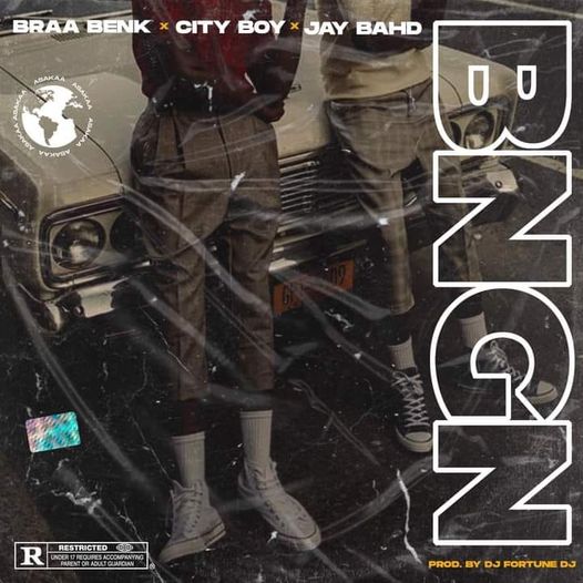 Braa Benk - BNGN Ft City Boy x Jay Bahd (Prod By DJ Fortune DJ)