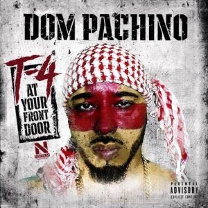 Dom Pachino – T- 4 at Your Front Door (Album)