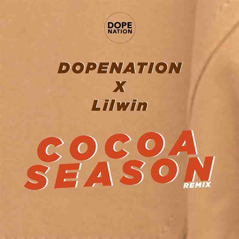 DopeNation x Lilwin - Cocoa Season Remix