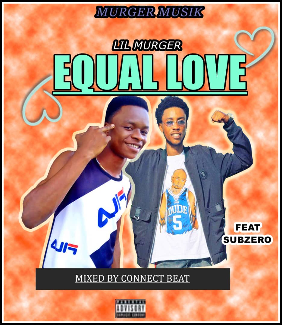 Lil Murger - Equal Love Ft. SubZero (Mixed By Y Konnect)