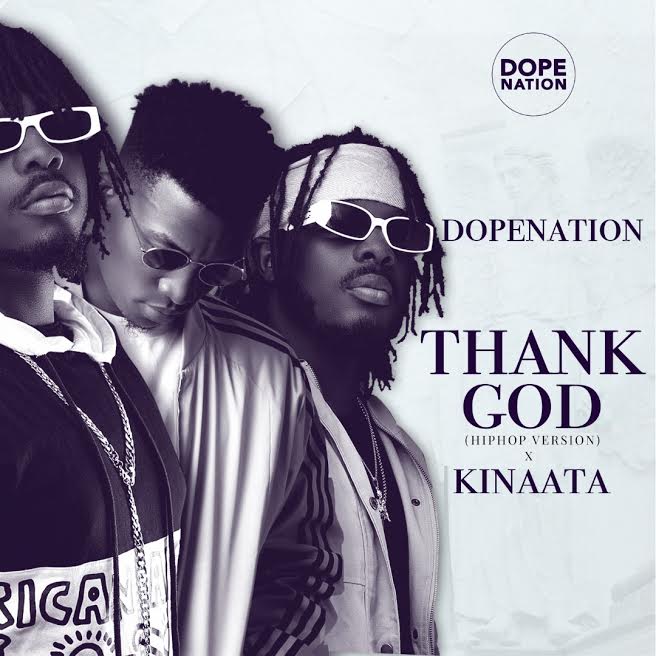 DopeNation - Thank God (Hip Hop Version) ft Kofi Kinaata