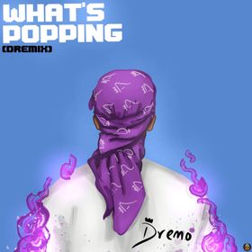 Dremo - What's Popping (Dremix)