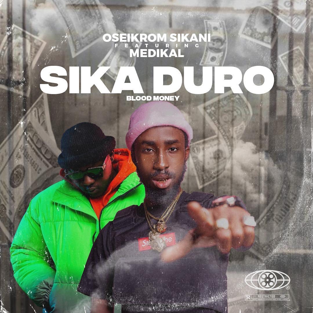 Oseikrom Sikani – Sika Duro ft. Medikal