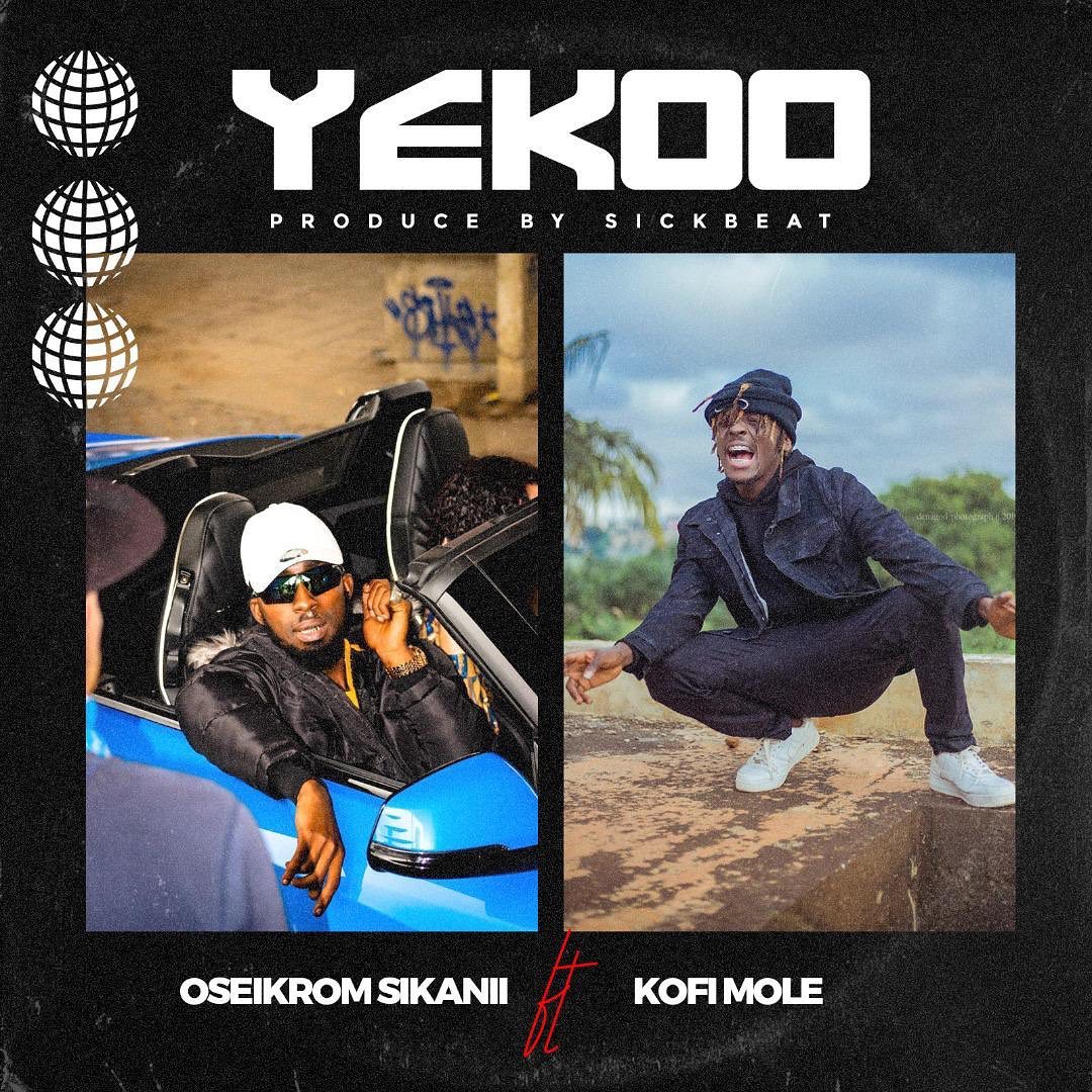 Oseikrom Sikanii – Yekoo ft Kofi Mole (Prod. By Sick Beat)